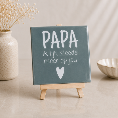 Tegeltje Papa – Ik lijk steeds meer op jou