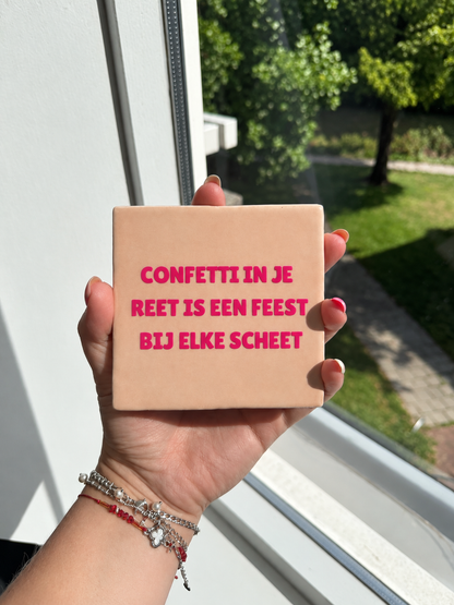 Grappig Tegeltje – Confetti in je Reet | Lichtroze