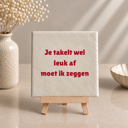 Grappig parelmoer tegeltje Je takelt wel leuk af op houten tegelhouder