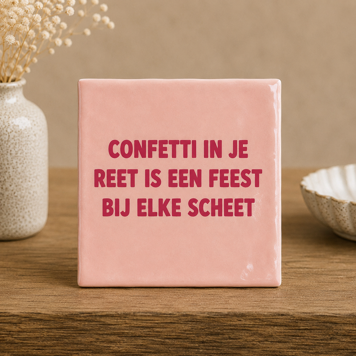 Lichtroze tegeltje Confetti in je reet is een feest bij elke scheet