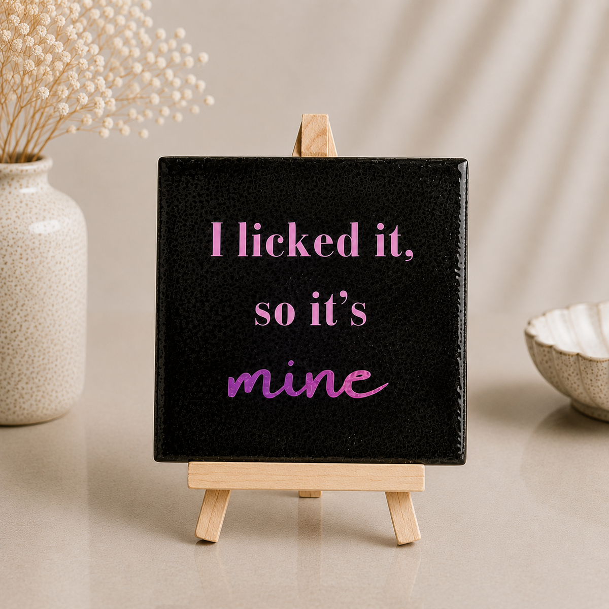 I licked it so it's mine tegeltje op houten ezelstandaard